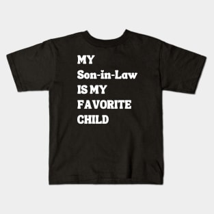 My Son In Law Is My Favorite Child Kids T-Shirt